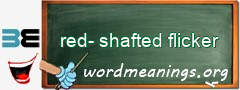 WordMeaning blackboard for red-shafted flicker